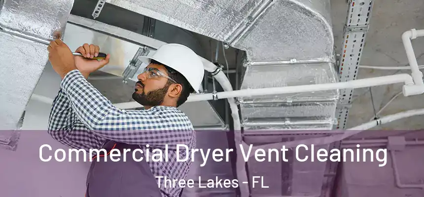 Commercial Dryer Vent Cleaning Three Lakes - FL