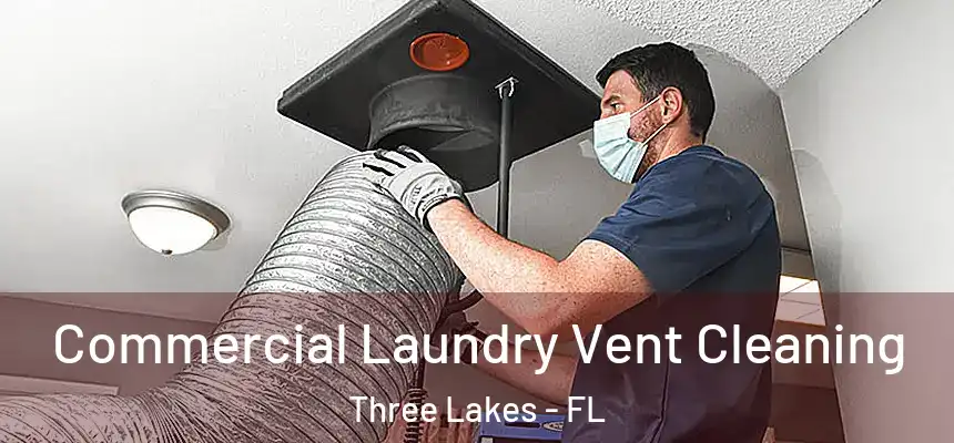 Commercial Laundry Vent Cleaning Three Lakes - FL