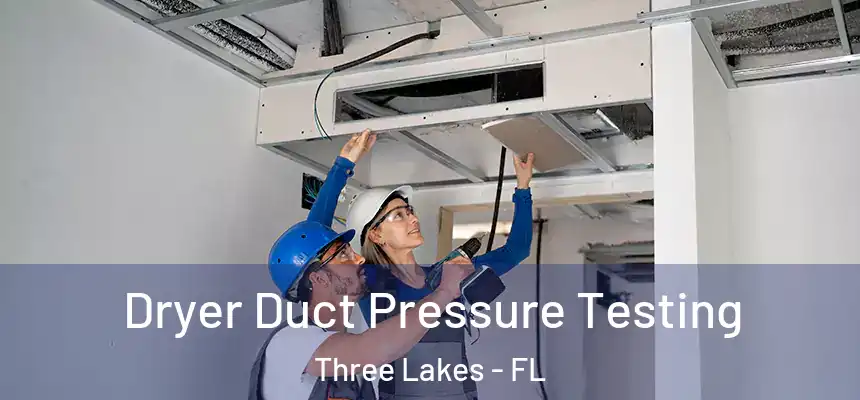Dryer Duct Pressure Testing Three Lakes - FL