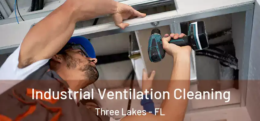  Industrial Ventilation Cleaning Three Lakes - FL