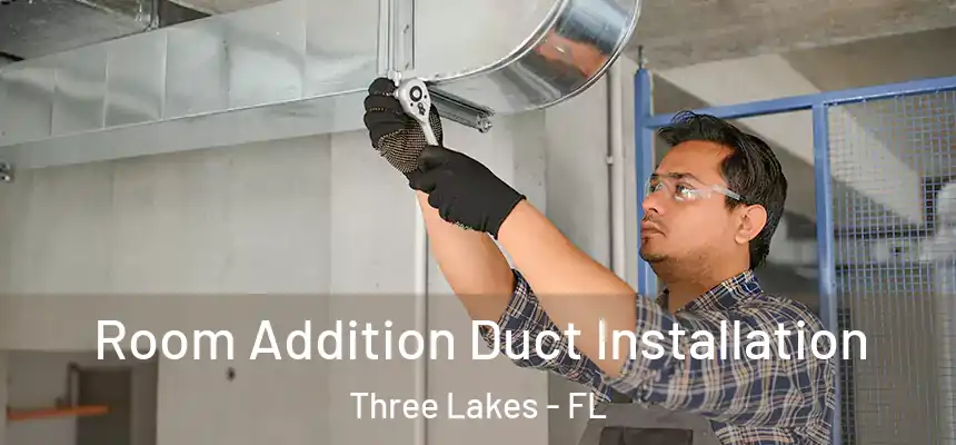  Room Addition Duct Installation Three Lakes - FL