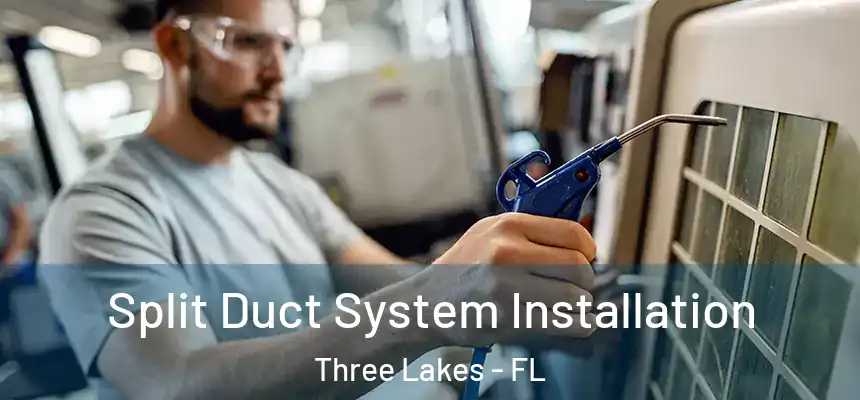  Split Duct System Installation Three Lakes - FL